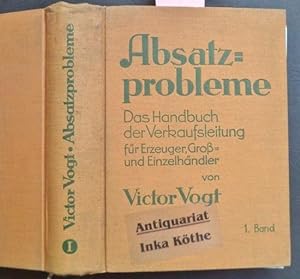 1. Band : Absatzprobleme - Das Handbuch der Verkaufsleitg für Erzeuger, Gross- und Einzelhändler -