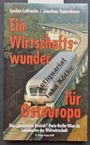 Ein Wirtschaftswunder für Osteuropa : das "produktive Dreieck" Paris-Berlin-Wien als Lokomotive d...
