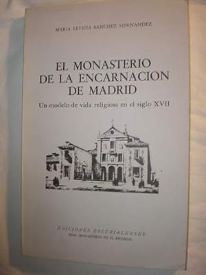 El Monasterio de la Encarnación de Madrid. Un modelo de vida religiosa en el siglo XVII