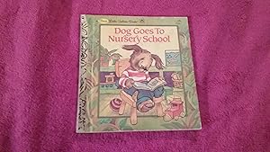 Dog Goes to Nursery School (First Little Golden Book)