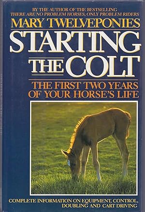 Seller image for STARTING the COLT, First Lessons in Riding and Driving, HC w/DJ for sale by Larimar Animal Books