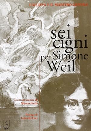 Seller image for Sei cigni per Simone Weil. L'allieva e il maestro gentile for sale by Libro Co. Italia Srl
