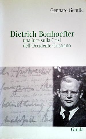 DIETRICH BONHOEFFER UNA LUCE SULLA CRISI DELL'OCCIDENTE CRISTIANO