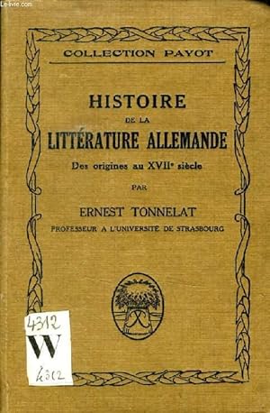 Bild des Verkufers fr HISTOIRE DE LA LITTERATURE ALLEMANDE DES ORIGINES AU XVIIe SIECLE zum Verkauf von Le-Livre