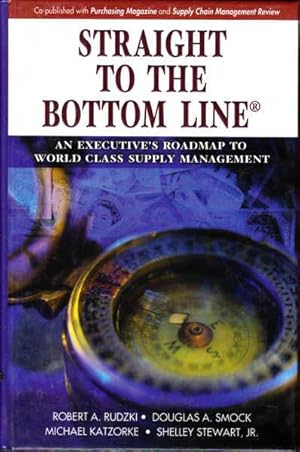 Immagine del venditore per Straight to the Bottom Line: An Executive's Roadmap to World Class Supply Management venduto da Goulds Book Arcade, Sydney