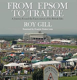 Bild des Verkufers fr From Epsom to Tralee : A Journey Round the Racecourses of the British Isles zum Verkauf von GreatBookPrices