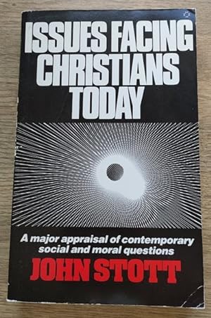 Issues Facing Christians Today: A Major Appraisal of Contemporary Social and Moral Questions