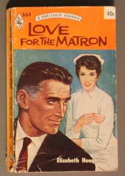 Imagen del vendedor de LOVE FOR THE MATRON ( Harlequin # 664 in the Original Vintage Collectible HARLEQUIN Mass Market Paperback Series); a la venta por Comic World