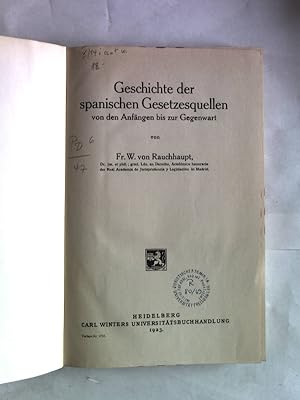 Bild des Verkufers fr Geschichte der spanischen Gesetzquellen von den Anfngen bis zur Gegenwart. zum Verkauf von Antiquariat Bookfarm