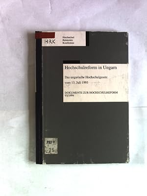 Seller image for Hochschulreform in Ungarn. Das ungarische Hochschulgesetz vom 13. Juli 1993. Dokumente zur Hochschulreform, 93/1994. for sale by Antiquariat Bookfarm