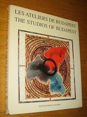 Seller image for Les ateliers de Budapest. The studios of Budapest. Die ateliers in Budapest. Budapesti Mtermek. for sale by Les Livres du Pont-Neuf