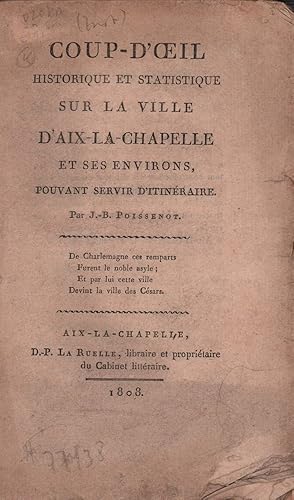 Coup-d'oeil historique et statistique sur la ville d'Aix-la-Chapelle et ses environs, pouvant ser...