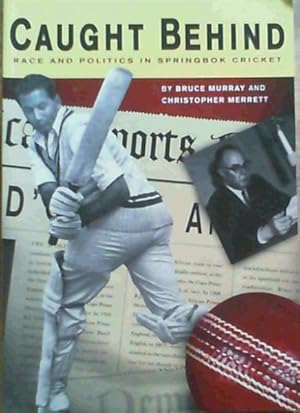 Immagine del venditore per Caught Behind: Race and Politics in Springbok Cricket venduto da Chapter 1