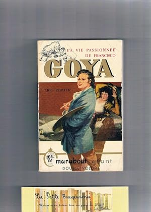 Seller image for La vie passionne de Francisco Goya for sale by La Petite Bouquinerie