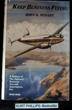 Keep Business Flying: A History of the Business Aircraft Association, Inc. 1946-1989.