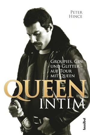 Bild des Verkufers fr Queen intim : Groupies, Gin und Glitter - auf Tour mit Queen zum Verkauf von AHA-BUCH GmbH