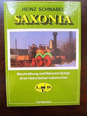 Seller image for Saxonia. Beschreibung und Rekonstruktion einer historischen Lokomotive for sale by Rudi Euchler Buchhandlung & Antiquariat