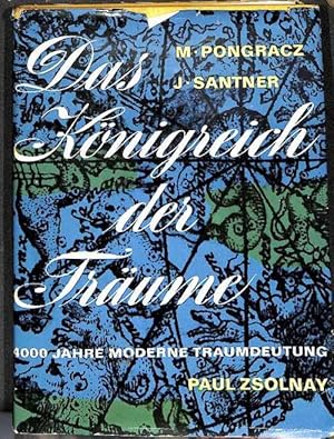 Das Königreich der Träume 4000 JAHRE MODERNE TRAUMDEUTUNG herausgegeben von Marion Pongracz und I...