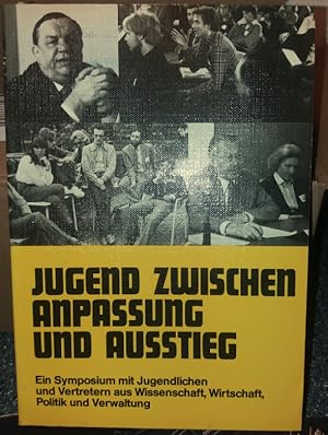 Bild des Verkufers fr Jugend zwischen Anpassung und Ausstieg. Ein Symposium mit Jugendlichen und Vertretern aus Wissenschaft, Wirtschaft, Politik und Verwaltung. zum Verkauf von buch-radel