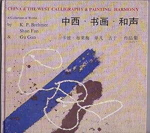 Bild des Verkufers fr China & The West/ Calligraphy & Painting/ Harmony. A Collection of Works by KP Brehmer, Shan Fan & Gu Gan. [The English version by Hu Yunhuan]. zum Verkauf von Antiquariat Atlas, Einzelunternehmen