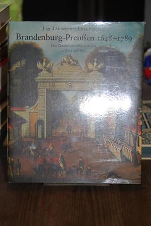 Bild des Verkufers fr Brandenburg-Preussen 1648 - 1789. Das Zeitalter des Absolutismus in Text und Bild. zum Verkauf von Antiquariat Hecht