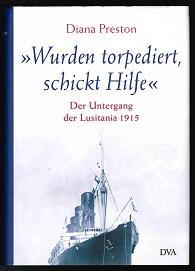 Bild des Verkufers fr Wurden torpediert, schickt Hilfe" : Der Untergang der Lusitania 1915. - zum Verkauf von Libresso Antiquariat, Jens Hagedorn