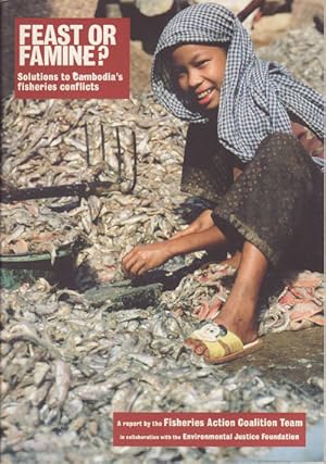 Feast or Famine? Solutions to Cambodia's Fisheries Conflicts.