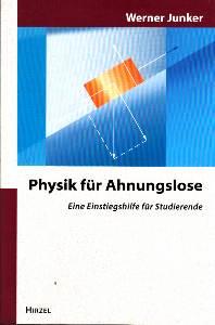 Seller image for Physik fr Ahnungslose. Eine Einstiegshilfe fr Studierende. for sale by Antiquariat Jenischek