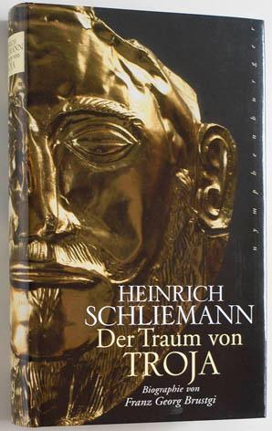 Bild des Verkufers fr Der Traum von Troja Heinrich Schliemann , Biographie. zum Verkauf von Baues Verlag Rainer Baues 