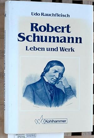 Robert Schumann. Leben und Werk. Eine Psychobiographie.