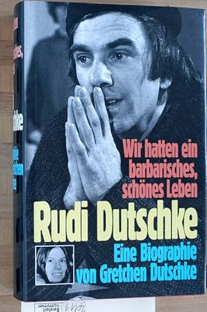 Bild des Verkufers fr Wir hatten ein barbarisches, schnes Leben. Rudi Dutschke: Eine Biographie. zum Verkauf von Baues Verlag Rainer Baues 