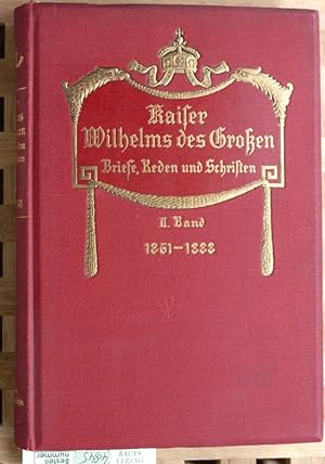 Imagen del vendedor de Kaiser Wilhelms des Groen. Briefe, Reden, und Schriften II. ( 2. ) Band. 1861 - 1888. 1-3. Aufl. a la venta por Baues Verlag Rainer Baues 