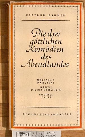 Die drei Göttlichen Komödien des Abendlandes. Wolframs Parsifal, Dantes Divina Commedia, Goethes ...