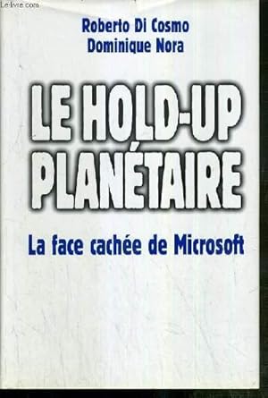Imagen del vendedor de LE HOLD-UP PLANETAIRE - LA FACE CACHEE DE MICROSOFT a la venta por Le-Livre