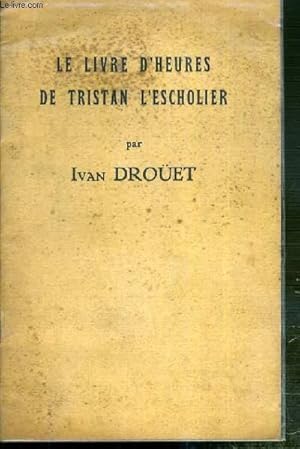 Seller image for LE LIVRE D'HEURES DE TRISTAN L'ESCHOLIER for sale by Le-Livre