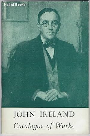 John Ireland: A Catalogue Of Published Works And Recordings