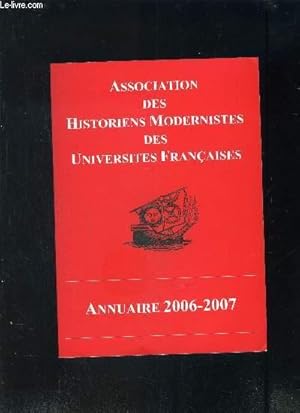 Imagen del vendedor de ASSOCIATION DES HISTORIENS MODERNISTES DES UNIVERSITES FRANCAISES- ANNUAIRE 2006-2007 a la venta por Le-Livre