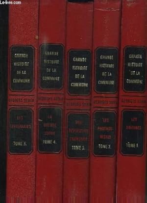 Image du vendeur pour GRANDE HISTOIRE DE LA COMMUNE - 5 VOLUMES - T 1 LES ORIGINES - T 2 LES PROTAGONISTES - T3 UNE REVOLUTION FRANCAISE - T 4 LA GUERRE CIVILE - T 5 LES LENDEMAINS mis en vente par Le-Livre