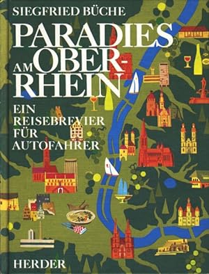Paradies am Oberrhein : Landschaft, Kunst, Gastronomie in d. Regio zwischen Schwarzwald, Vogesen ...