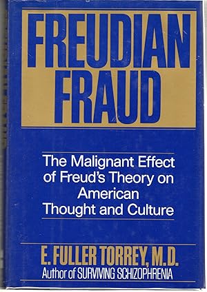 Bild des Verkufers fr Freudian Fraud: The Malignant Effect of Freud's Theory on American Thought and Culture zum Verkauf von Dorley House Books, Inc.