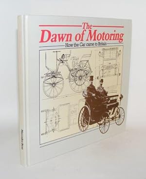 THE DAWN OF MOTORING How the Car came to Britain