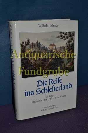 Bild des Verkufers fr Die Reise ins Schlesierland : Einkehr, Heimkehr ohne Pass, ohne Visum , e. Sammlung heiterer u. besinnl. Beitr. vieler Autoren aus schles. Geist in Hochdt. u. Mundart. Wilhelm Menzel. Mit 85 Ansichten von Schlesien, wie es einst war, nach Darst. von Theodor Bltterbauer u. Rudolf Drescher zum Verkauf von Antiquarische Fundgrube e.U.