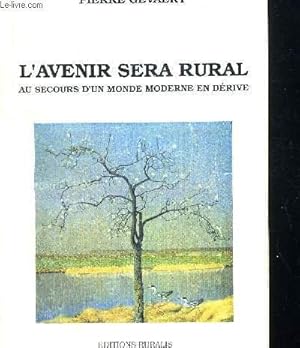 Imagen del vendedor de L AVENIR SERA RURAL - AU SECOURS D UN MONDE MODERNE E N DERIVE a la venta por Le-Livre