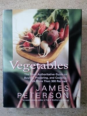 Imagen del vendedor de Vegetables: The Most Authoritative Guide to Buying, Preparing, and Cooking with More than 300 Recipes a la venta por P Peterson Bookseller