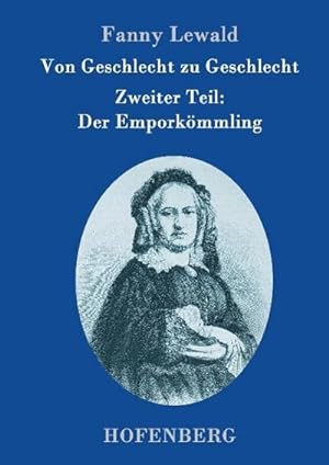 Seller image for Von Geschlecht zu Geschlecht : Zweiter Teil: Der Emporkmmling for sale by AHA-BUCH GmbH