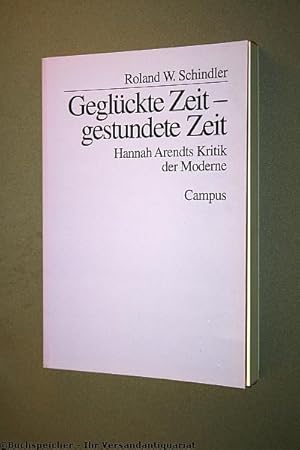 Geglückte Zeit, gestundete Zeit : Hannah Arendts Kritik der Moderne