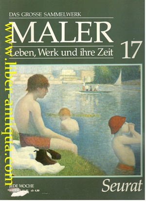 Bild des Verkufers fr Das grosse Sammelwerk Maler (Heft 17) - Leben, Werk und ihre Zeit - Seurat zum Verkauf von Antiquariat Liber Antiqua