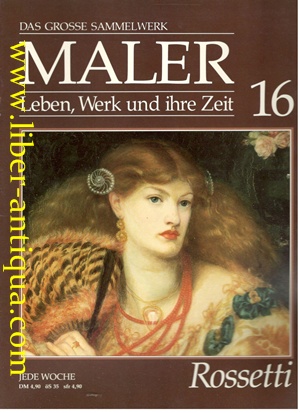 Bild des Verkufers fr Das grosse Sammelwerk Maler (Heft 16) - Leben, Werk und ihre Zeit - Rossetti zum Verkauf von Antiquariat Liber Antiqua