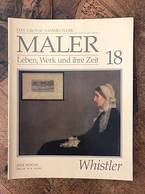 Bild des Verkufers fr Das grosse Sammelwerk Maler (Heft 18) - Leben, Werk und ihre Zeit - Whistler zum Verkauf von Antiquariat Liber Antiqua