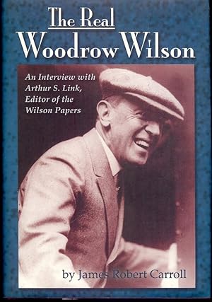 Bild des Verkufers fr THE REAL WOODROW WILSON zum Verkauf von Antic Hay Books